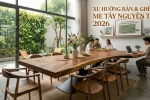 Xu hướng bàn gỗ nguyên tấm 2026