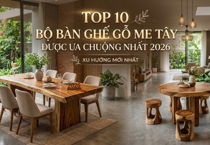 Top 10 bộ bàn ghế me tây được ưa chuộng