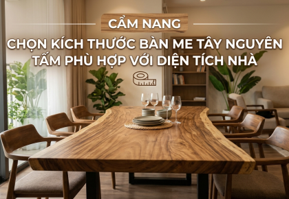 Cẩm nang chọn kích thước bàn me tây nguyên tấm phù hợp với diện tích nhà 