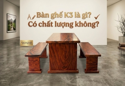 Bàn ghế K3 là gì? Có chất lượng không? 