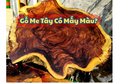 Gỗ Me Tây Có Mấy Màu?