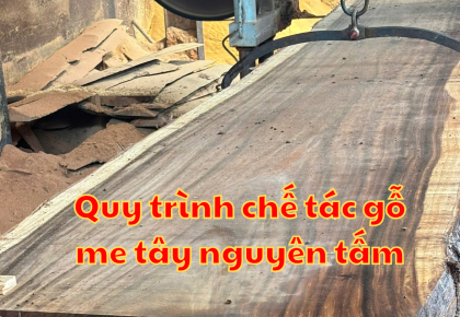 Bật Mí Quy Trình Chế Tác Gỗ Me Tây Nguyên Tấm Đạt Chuẩn Xuất Khẩu