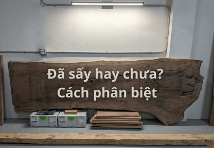 Cách đơn giản phân biệt Gỗ Me Tây xẻ sấy và Gỗ Me Tây chưa sấy