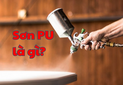 Sơn PU là gì? Thành phần, công dụng và lưu ý khi lựa chọn